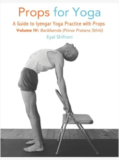 EYALSH01 Props for Yoga Volume 4: Backbends, A Guide to Iyengar Yoga Practice with Props