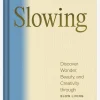 New ABRAMC01 Slowing: Discover Wonder, Beauty, and Creativity through Slow Living