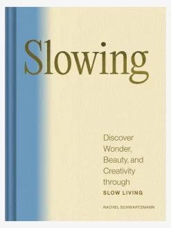 New ABRAMC01 Slowing: Discover Wonder, Beauty, and Creativity through Slow Living