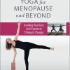 Online WILEY01 Yoga for Menopause and Beyond: Guiding Teachers and Students Through Change
